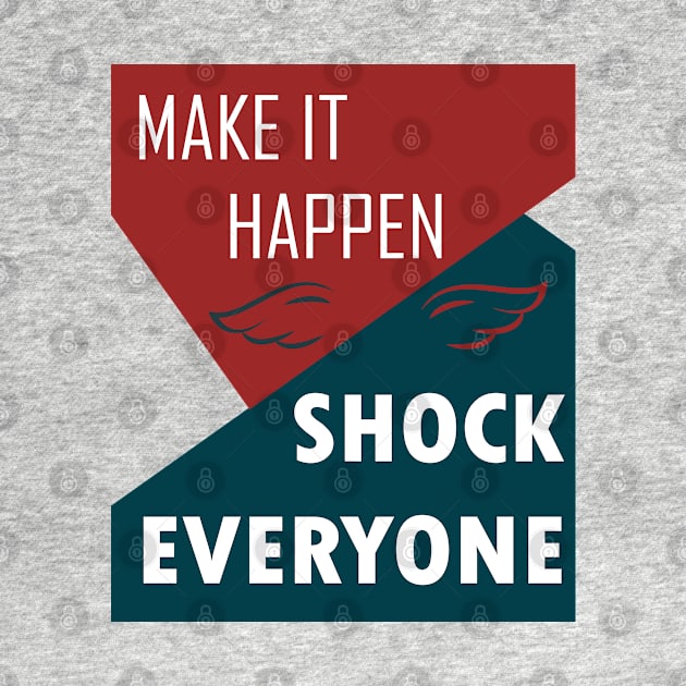 MAKE IT HAPPEN SHOCK EVERYONE MOTIVATION by Neyame